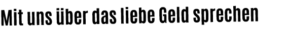 Mit uns ber das liebe Geld sprechen